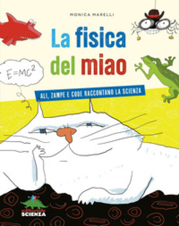 La fisica del miao. Ali, zampe e code raccontano la scienza