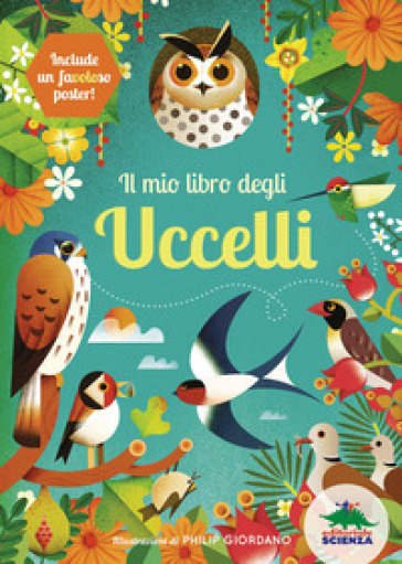 Il mio libro degli uccelli. Una prima guida per aspiranti birdwatchers! Ediz. a colori