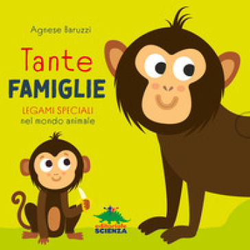 Tante famiglie. Legami speciali nel mondo animale. Ediz. a colori