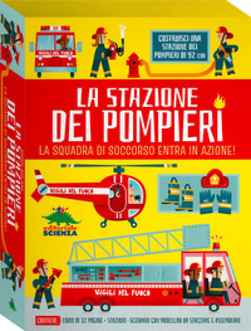 La stazione dei pompieri. La squadra di soccorso entra in azione! Ediz. a colori. Con scenario, modellini da staccare e assemblare