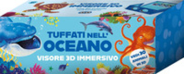 Tuffati nell'oceano. Scopri i libri scatola che diventano visori 3D super immersivi! Ediz. a colori
