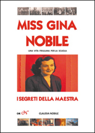 Miss Gina Nobile. I segreti della maestra. Una vita per la scuola