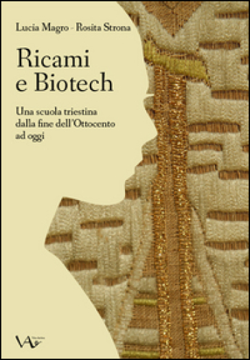 Ricami e biotech. Una scuola triestina dalla fine dell'Ottocento ad oggi