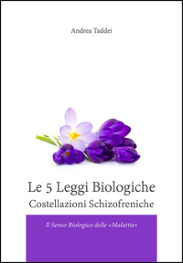Le 5 legge biologiche. Costallazioni schizofreniche. Il senso biologico delle «malattie»