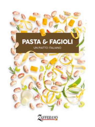 Pasta &amp; fagioli. Un piatto italiano. Ediz. bilingue