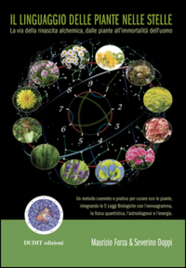 Il Linguaggio Delle Piante Nelle Stelle. La Via Della Rinascita Alchemica, Dalle Piante All'immortalità Dell'uomo