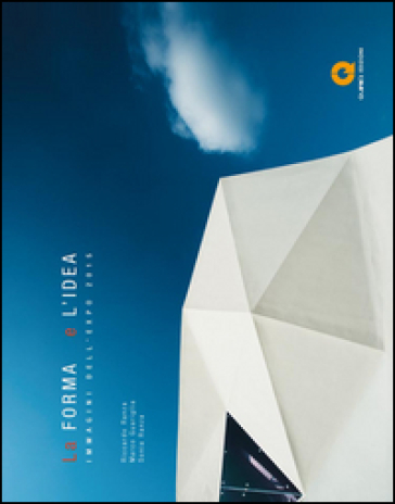 La Forma E L'idea. Immagini Dell'expo 2015