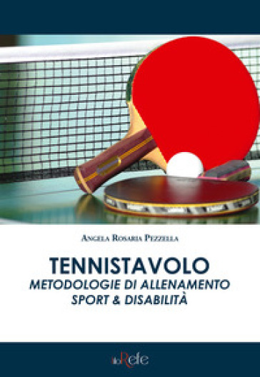 Tennistavolo. Metodologie di allenamento. Sport &amp; disabilità