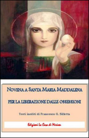 Novena a santa Maria Maddalena per la liberazione dalle ossessioni