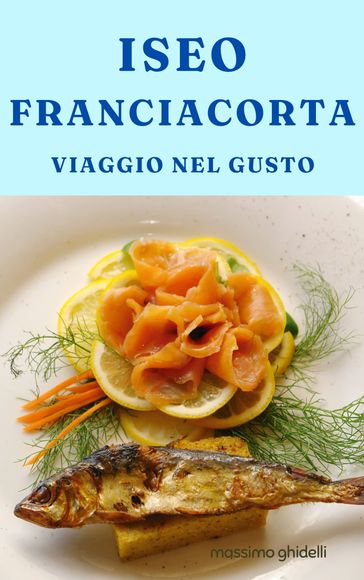 Iseo Franciacorta Viaggio nel gusto