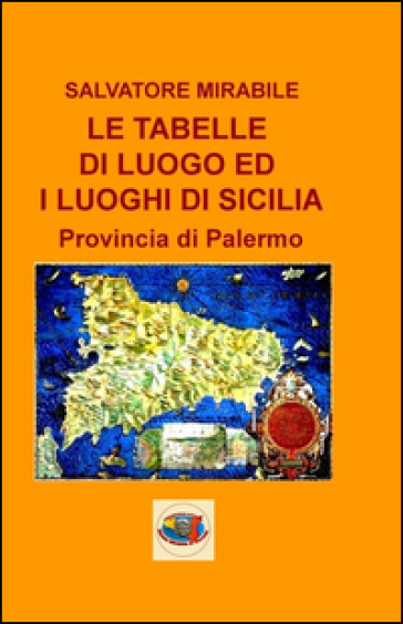 Le tabelle di luoghi ed i luoghi di Sicilia. Provincia di Palermo