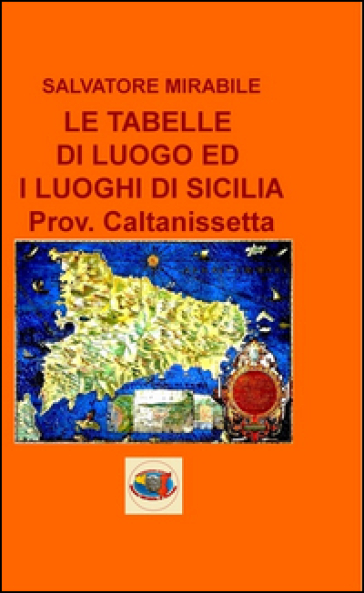 Le tabelle di luogo ed i luoghi di Sicilia. Provincia di Caltanissetta