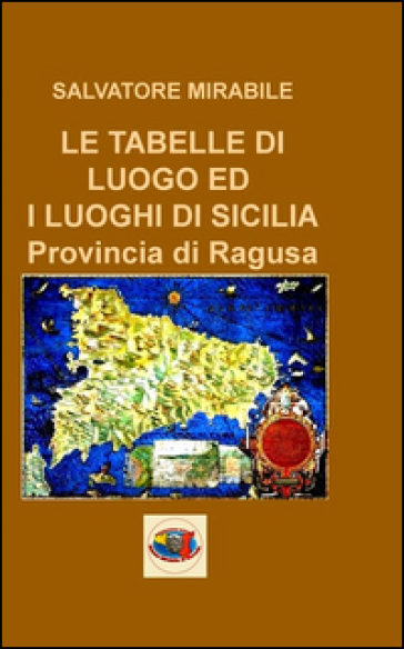 L tabelle di luogo ed i luoghi di Sicilia. Provincia di Ragusa