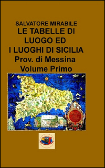 Le tabelle di luogo ed i luoghi di Sicilia. Provincia di Messina. Vol. 1