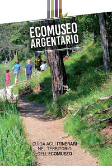 Ecomuseo Argentario. Guida Agli Itinerari Nel Territorio Dell'ecomuseo