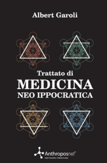 Trattato di medicina neo ippocratica. La scienza millenaria della salute adattata ai tempi moderni