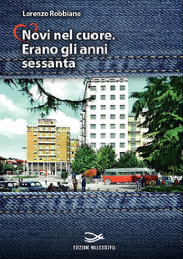 Novi nel cuore. Erano gli anni sessanta