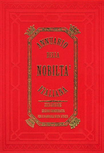 Annuario della Nobiltà Italiana (2007-2010). Ediz. commemorativa per i 150 anni dell'Unità d'Italia
