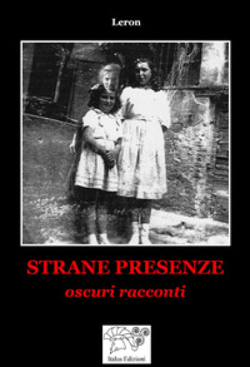 Strane Presenze. Oscuri Racconti