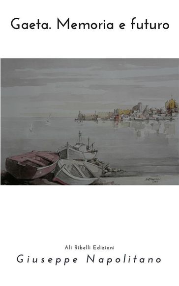 Gaeta. Memoria e Futuro