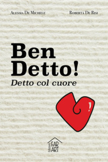 Ben Detto! Detto Col Cuore