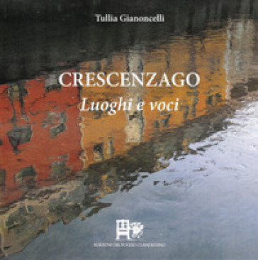 Crescenzago. Luoghi e voci. Ediz. illustrata