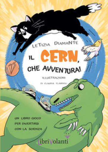 Il CERN, che avventura! Un libro-gioco per divertirsi con la scienza. Ediz. a colori