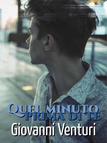Quel minuto prima di te