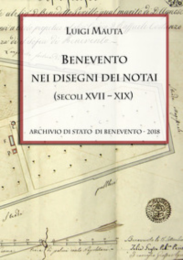 Benevento nei disegni dei notai (secoli XVII-XIX)
