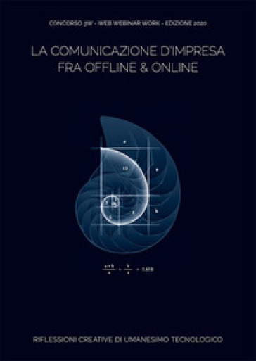 la comunicazione d'impresa fra offline &amp; online. Riflessioni creative di umanesimo tecnologico