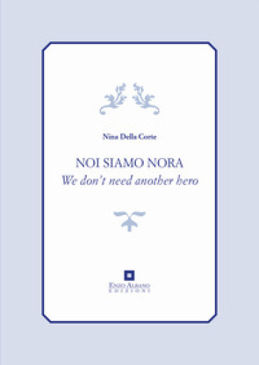 Noi siamo Nora. We don't need another hero