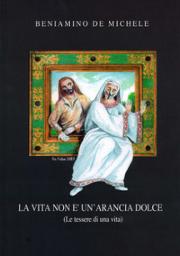 La vita non è un'arancia dolce. (Le tessere di una vita)