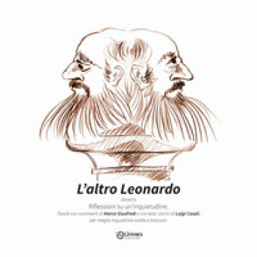 L'altro Leonardo. Riflessioni su un'inquietudine. Ediz. a colori