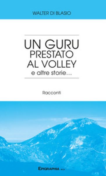 Un guru prestato al volley e altre storie...