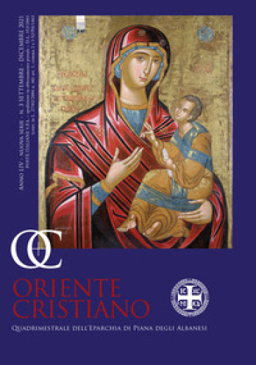 Oriente cristiano. Quadrimestrale dell'eparchia di Piana degli Albanesi (2021). Con Calendario: Eparchia di Piana degli Albanesi 2022. Vol. 3