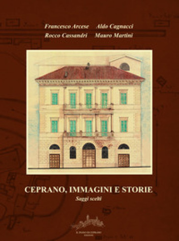Ceprano, immagini e storie. Saggi scelti