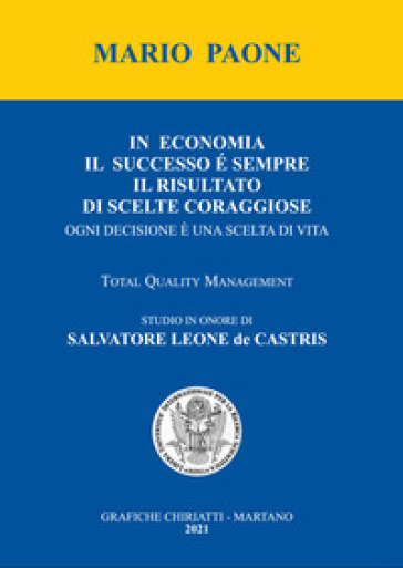 In Economia Il Successo è Sempre Il Risultato Di Scelte Coraggiose. Ogni Decisione è Una Scelta Di Vita