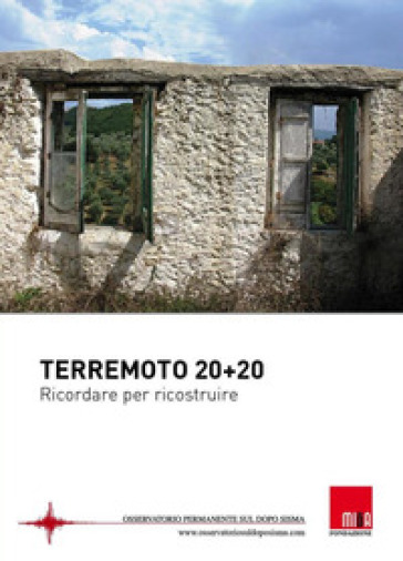 Terremoto 20 + 20. Ricordare per ricostruire