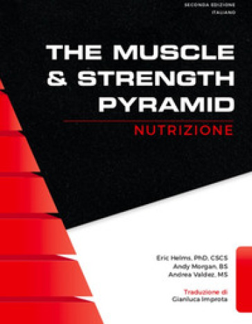The muscle &amp; strength pyramid: nutrizione. Ediz. integrale