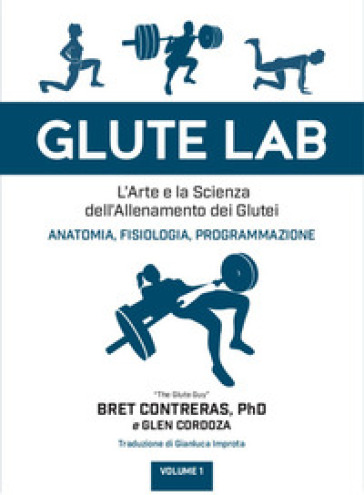 Glute Lab. L'arte E La Scienza Dell'allenamento Dei Glutei. Vol. 1