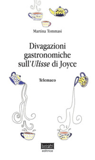 Divagazioni Gastronomiche Sull'ulisse Di Joyce. Telemaco