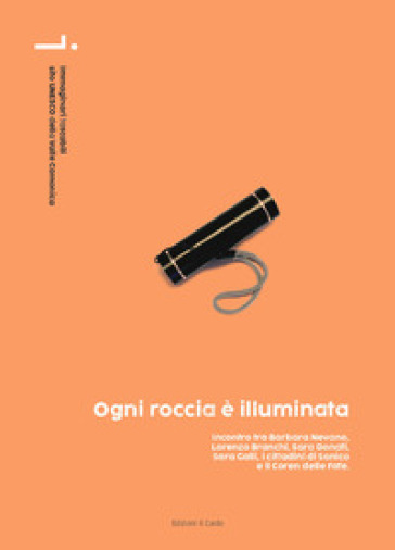Ogni roccia è illuminata. Incontro tra Barbara Nevano, Lorenzo Branchi, Sara Donati, Sara Galli, i cittadini di Sonico e il Coren delle Fate