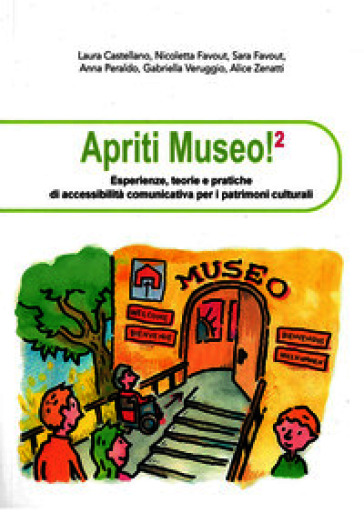 Apriti museo. Esperienze, teorie e pratiche di accessibilità comunicativa per i patrimoni culturali. Con Quaderno degli esercizi. Vol. 2