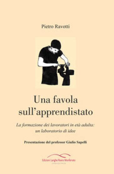 Una Favola Sull'apprendistato. La Formazione Dei Lavoratori In Età Adulta: Un Laboratorio Di Idee