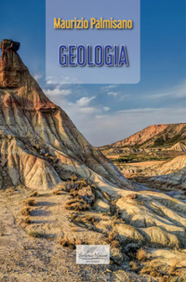 Geologia. Viaggio Nelle Scienze Della Terra