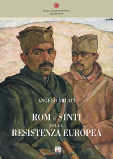 Rom E Sinti Nella Resistenza Europea