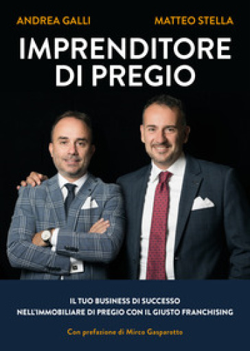 Imprenditore di pregio. Il tuo business di successo nell'immobiliare di pregio con il giusto franchising