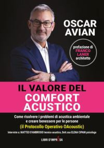 Il valore del comfort acustico. Come risolvere i problemi di acustica ambientale e creare benessere per le persone