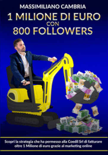 1 milione di euro con 800 followers. Scopri la strategia che ha permesso alla Coedil Srl di fatturare oltre 1 milione di euro grazie al marketing onli