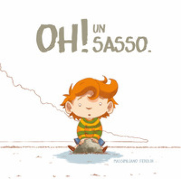 Oh! Un Sasso. Ediz. A Colori